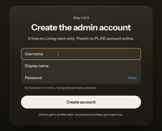 PLAID’s first-run screen: Create the admin account. It lives on Living room only. There’s no PLAID account online.